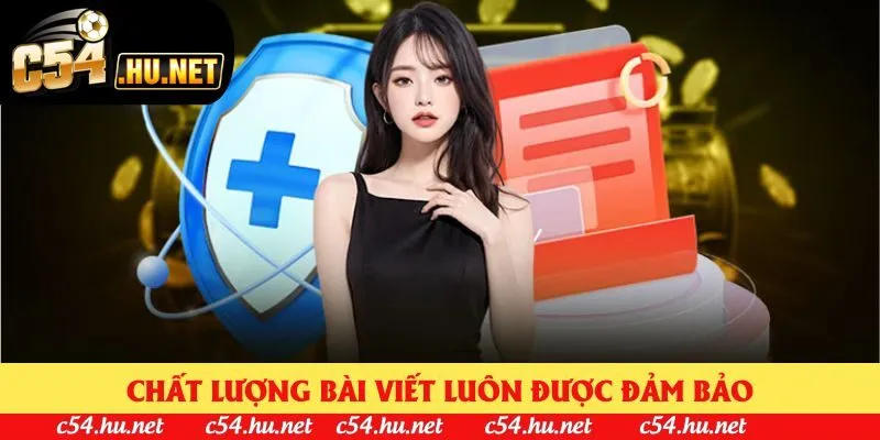 Chất lượng bài viết tại C54 luôn được đảm bảo