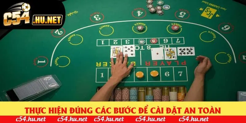 Thực hiện đúng các bước để cài đặt an toàn