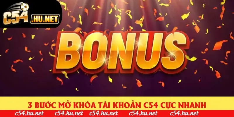 3 bước mở khóa tài khoản C54 cực nhanh 3 bước mở khóa tài khoản C54 cực nhanh