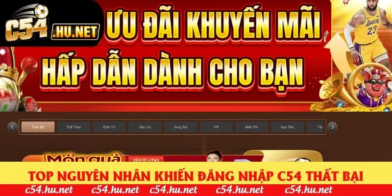 Top nguyên nhân khiến đăng nhập C54 thất bại Top nguyên nhân khiến đăng nhập C54 thất bại