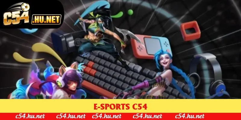 E-sports C54 - Top 3+ Trò Chơi Gay Cấn, Kịch Tính Nhất