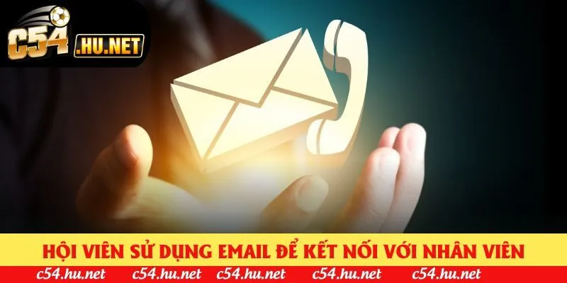 Hội viên sử dụng email để kết nối với nhân viên