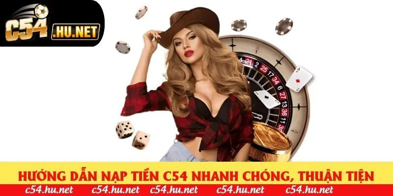 Hướng dẫn nạp tiền C54 nhanh chóng, thuận tiện
