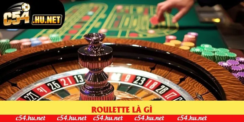 Roulette Là Gì? Kiến Thức Từ Cơ Bản Đến Nâng Cao 2025