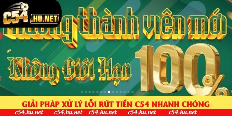 Giải pháp xử lý lỗi rút tiền C54 nhanh chóng