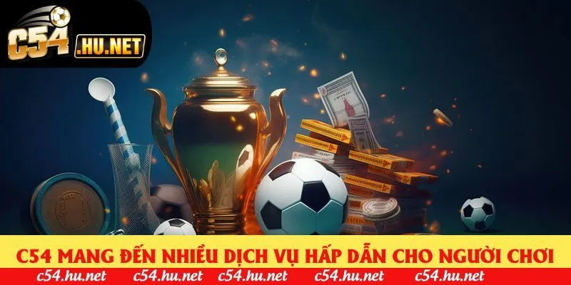 C54 mang đến nhiều dịch vụ hấp dẫn cho người chơi