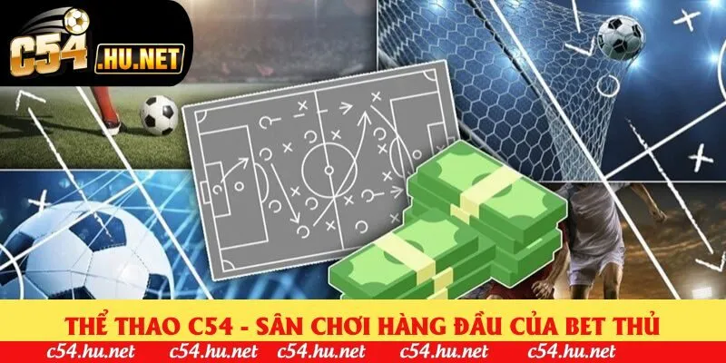 Thể thao C54 - Sân chơi hàng đầu của bet thủ