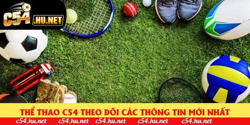Thể thao C54 theo dõi các thông tin mới nhất